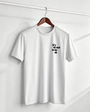 Its ok to be not ok white t-shirt