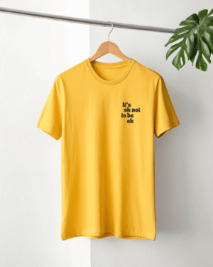 Its ok to be not ok yellow t-shirt